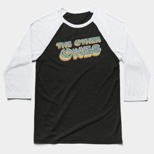 The Other Ones Retro Typography Faded Style Baseball T-Shirt